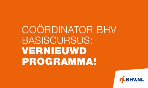 Vernieuwd programma voor de cursus cordinator BHV basis 