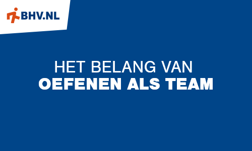 Een efficint en goed georganiseerd BHV-team? Oefen samen!  