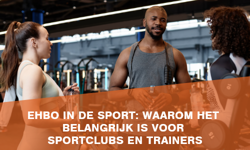 EHBO in de sport: waarom het belangrijk is voor sportclubs en trainers