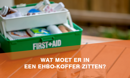Wat moet er in een EHBO-koffer zitten? Een checklist voor elke werksituatie én onderweg