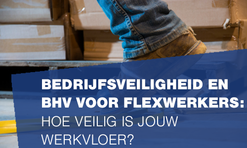 Bedrijfsveiligheid en BHV voor flexwerkers: hoe veilig is jouw werkvloer?