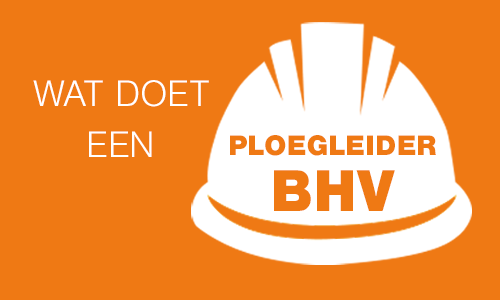 Wat doet een ploegleider BHV?