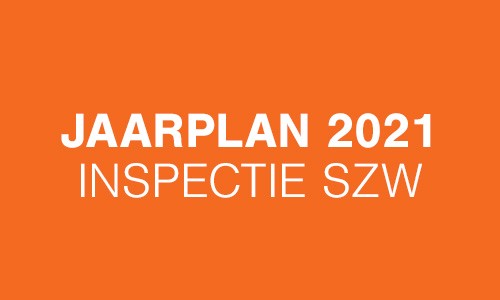Speerpunten uit het Jaarplan 2021 van de Nederlandse Arbeidsinspectie op een rij 