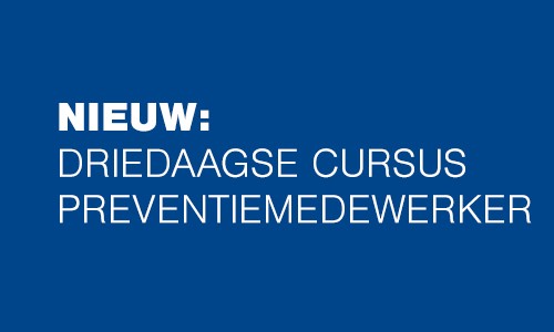 Nieuwe driedaagse cursus preventiemedewerker